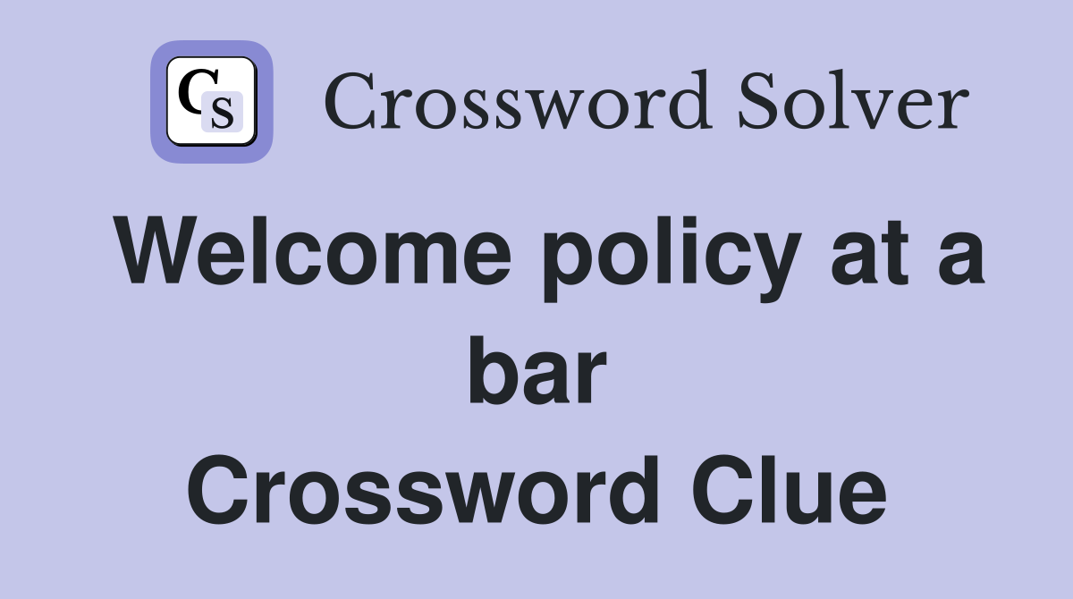 policy at a bar Crossword Clue Answers Crossword Solver